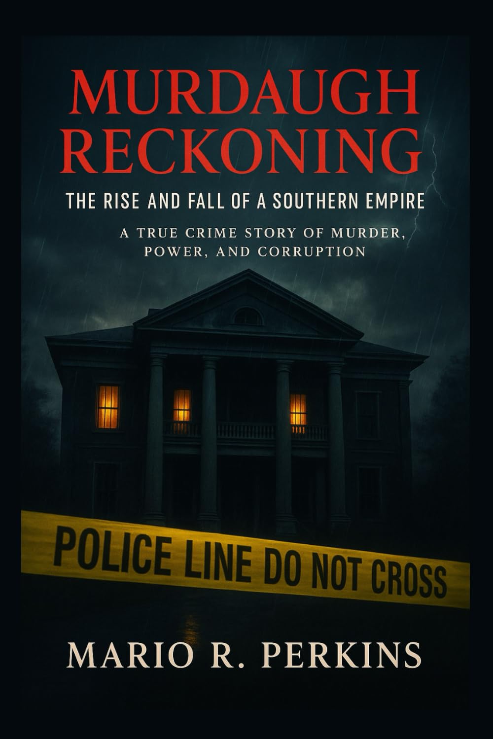 Murdaugh Reckoning: The Rise and Fall of a Southern Empire: A True Crime Story of Murder, Power, and Corruption