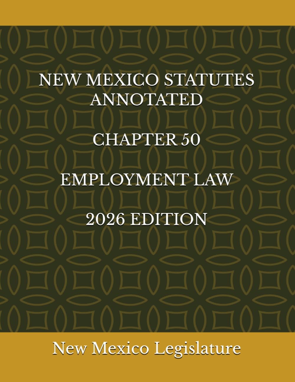 NEW MEXICO STATUTES ANNOTATED CHAPTER 50 EMPLOYMENT LAW 2026 EDITION