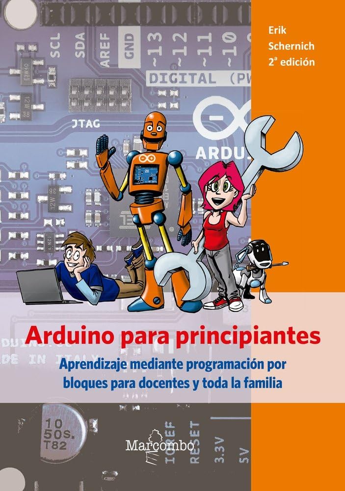 Arduino para principiantes: Aprendizaje mediante programación por bloques para docentes y toda la familia (SIN COLECCION)