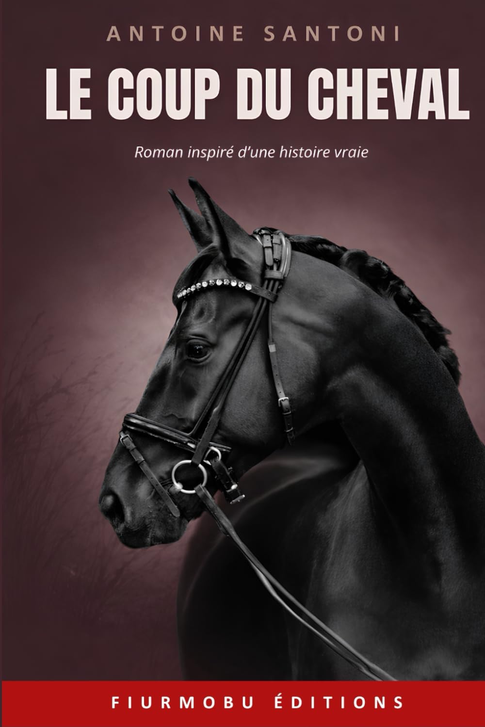 Le coup du cheval: Roman inspiré d'une histoire vraie