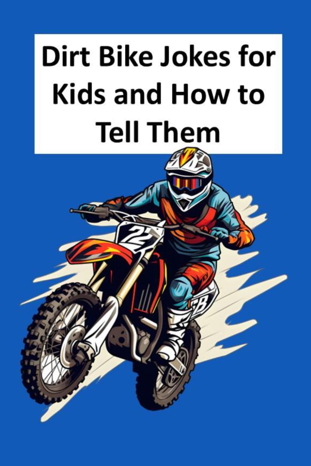 Dirt Bike Jokes for Kids and How to Tell Them: 23