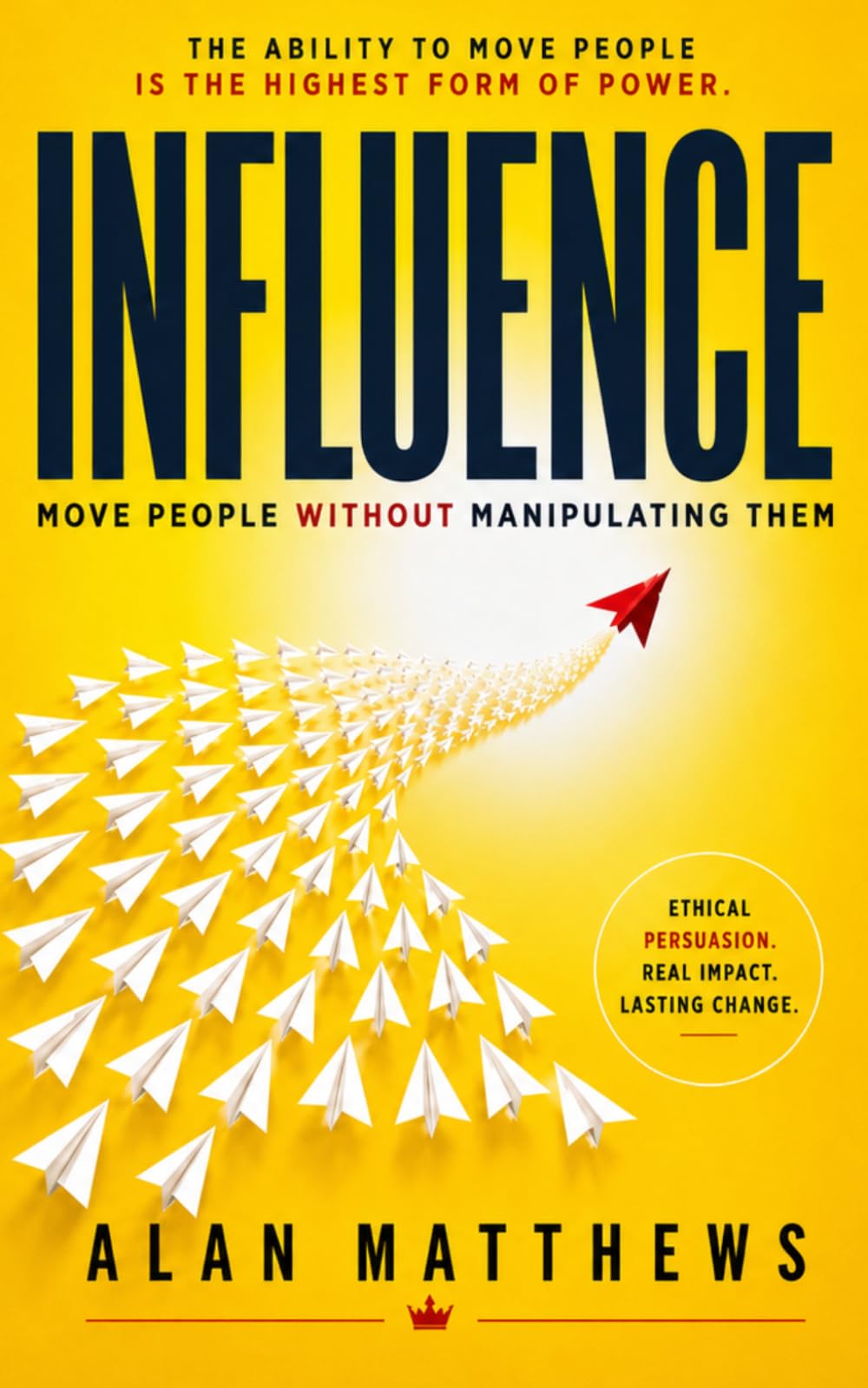 INFLUENCE: Move People Without Manipulating Them: 2 (The Outer Power Series)