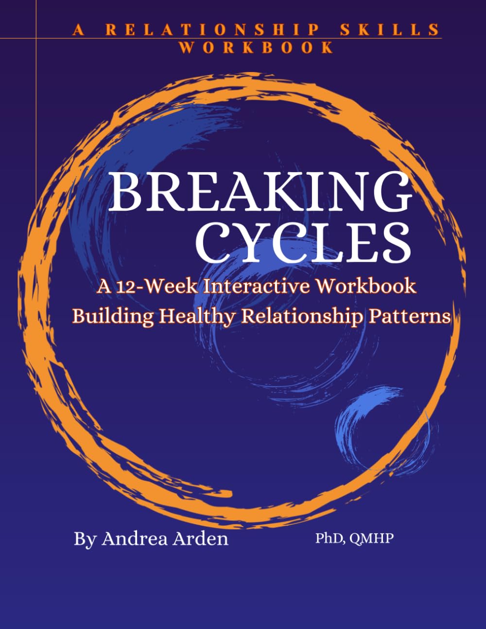 Breaking Cycles: A 12-Week Interactive Workbook for Building Healthy Relationship Patterns