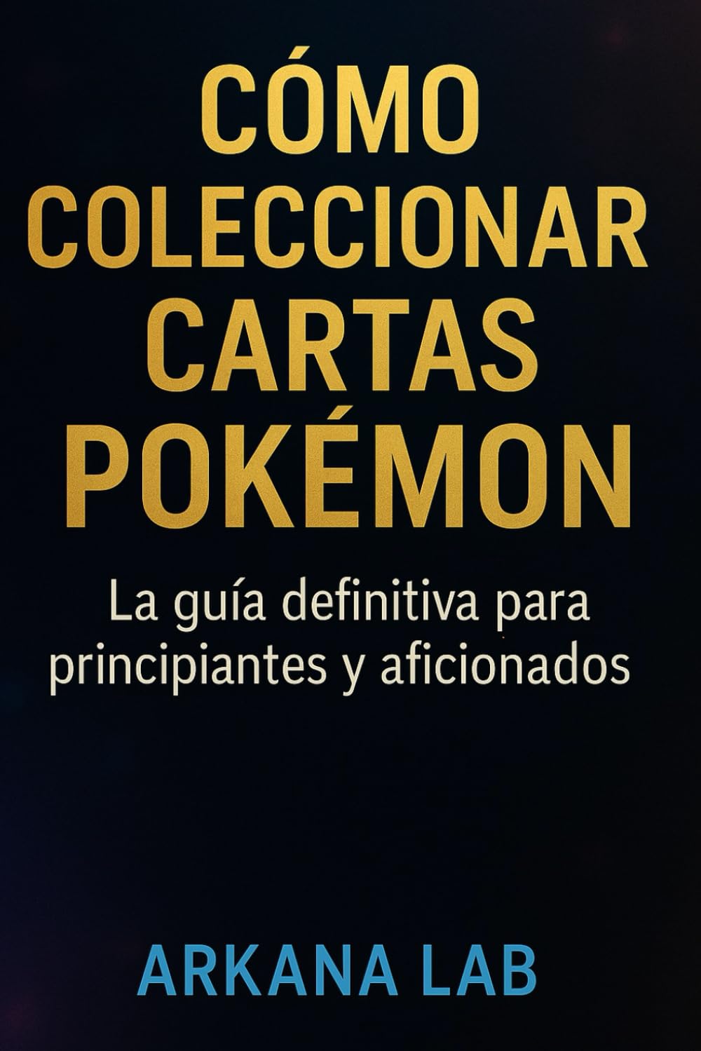 Cómo Coleccionar Cartas Pokémon: La guía definitiva para principiantes y aficionados.