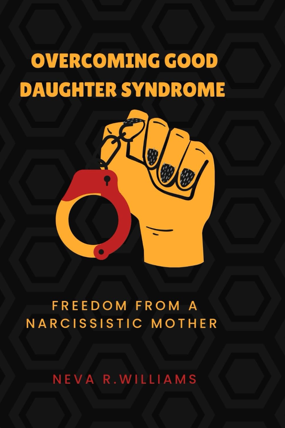 Overcoming Good Daughter Syndrome: Freedom from a Narcissistic Mother