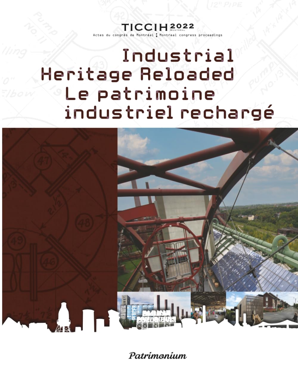 Industrial Heritage Reloaded | Patrimoine industriel rechargé: Volume I