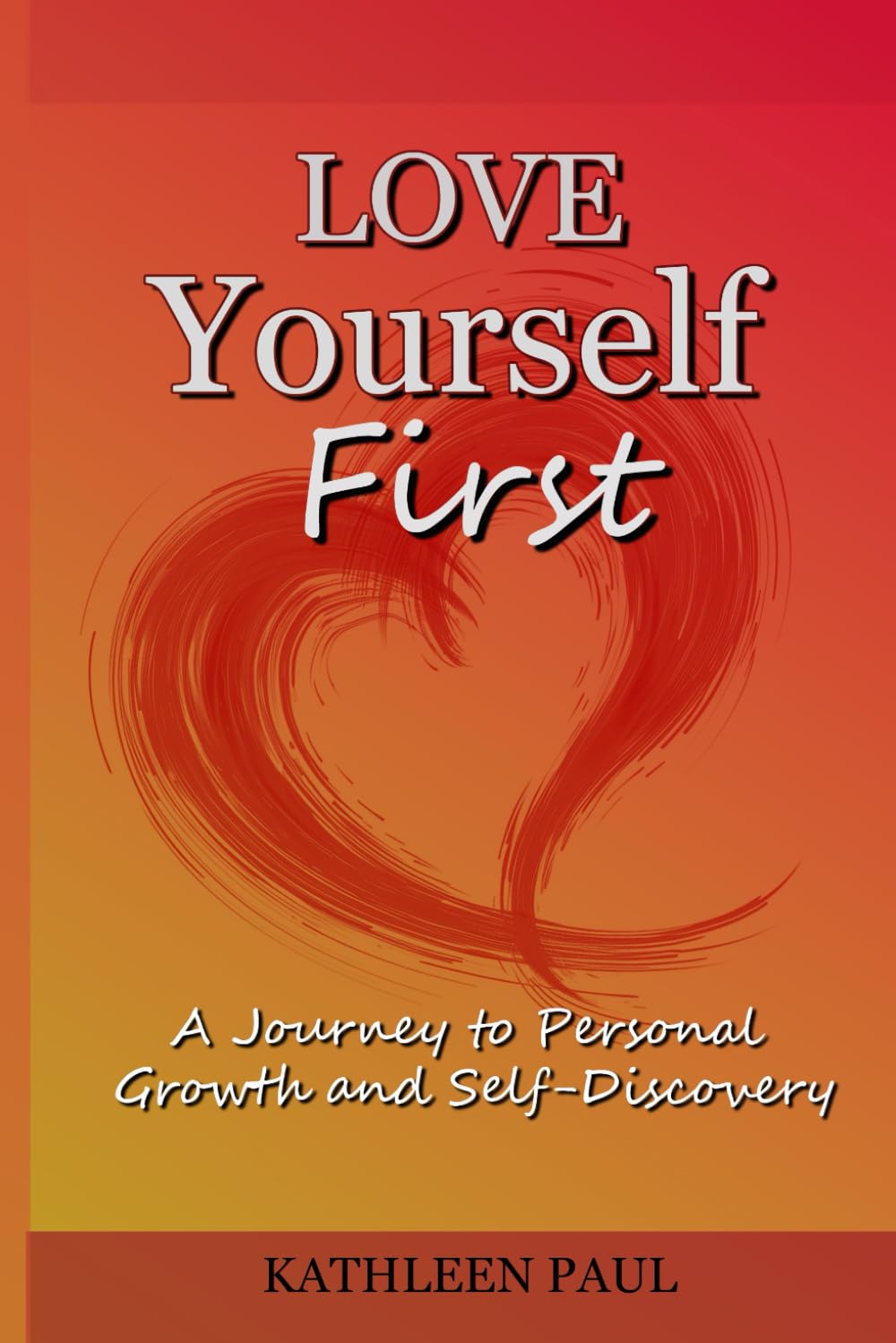 Love Yourself First: A Journey to Personal Growth and Self-Discovery
