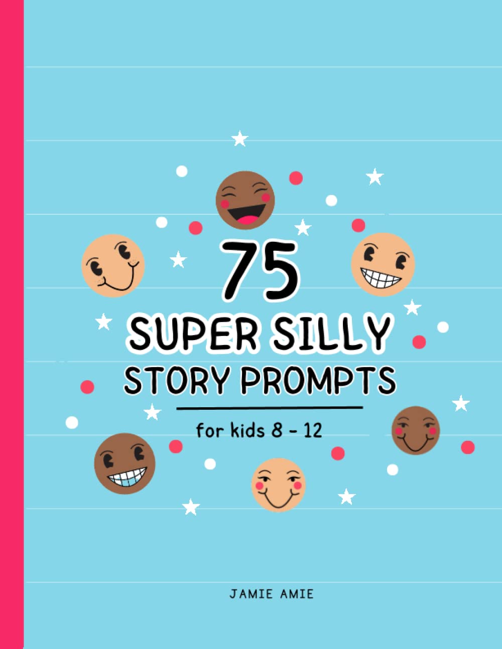Amazon 75 Super Silly Story Prompts For Kids 8 12 Writing Prompts amazon-75-super-silly-story-prompts-for-kids-8-12-writing-prompts