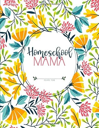 Homeschool Mama: Daily Assignment Tracker and Record Book Planner For One Student | Academic Calendar Year | Pretty Yellow Florals (Homeschooling Family Organizer)