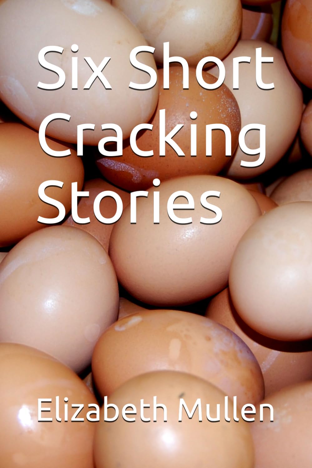 Six Short Cracking Stories