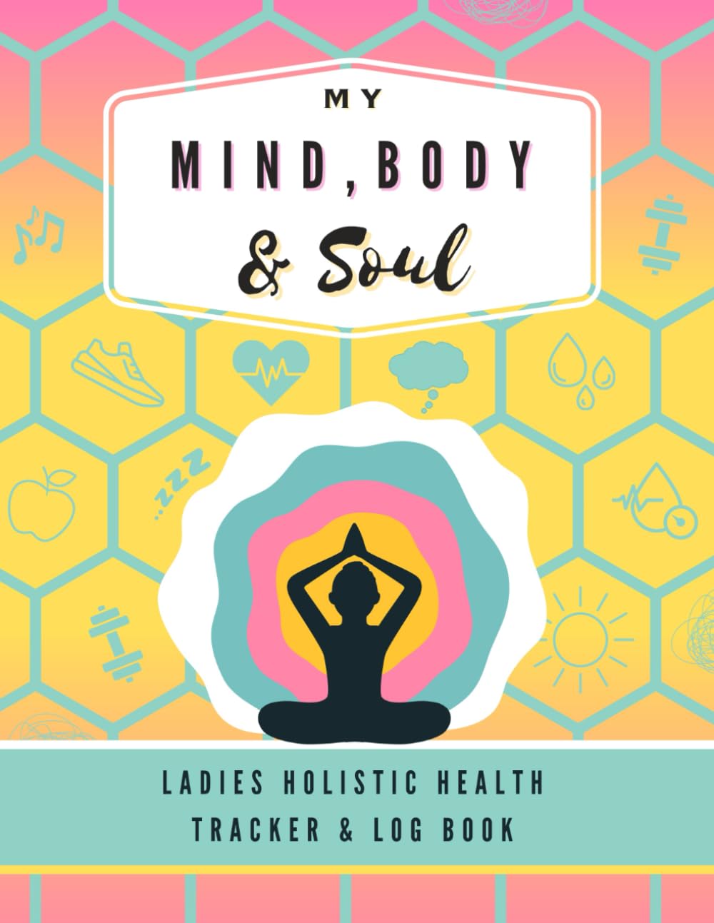 Independently published My Mind, Body & Soul: Ladies Holistic Health Tracker & Log Book: 24 hour Wellbeing Journal for Women: With Mood, Diet, Period, & Anxiety Trackers 90 Day Blood Pressure and Health Log Book.