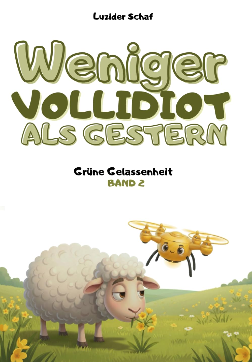 Weniger vollidiot als gestern - Band 2 - Grüne Gelassenheit: Über 300 verblüffende wissenschaftliche Fakten, erzählt vom egozentrischsten Schaf der Literatur.