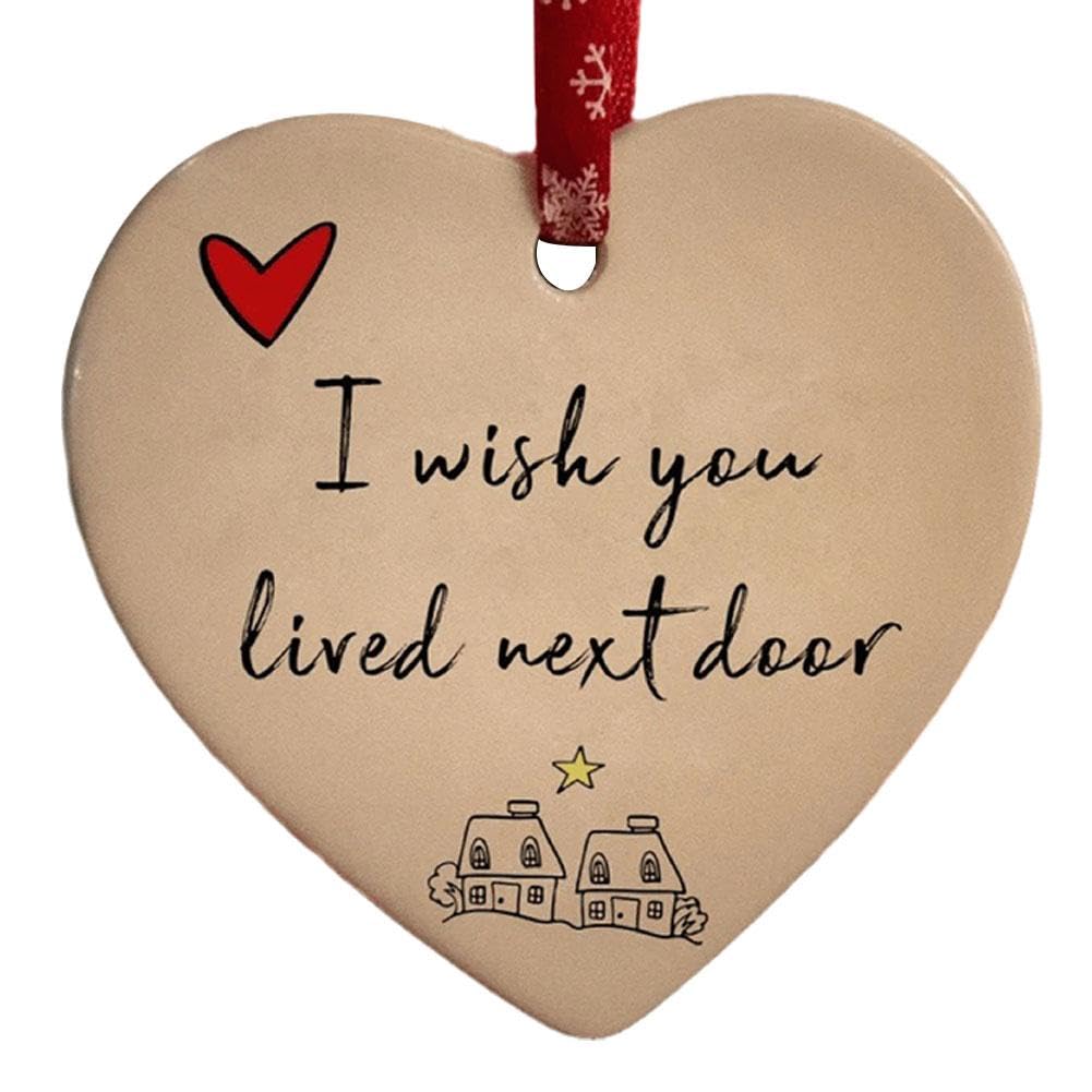 Christmas Heart Hanging Ornament, I Wish You Lived Next Door Ceramic Ornament Keepsake Sign Friendship Gifts for Women Friends, Xmas Decor Home Office Gift Ideas