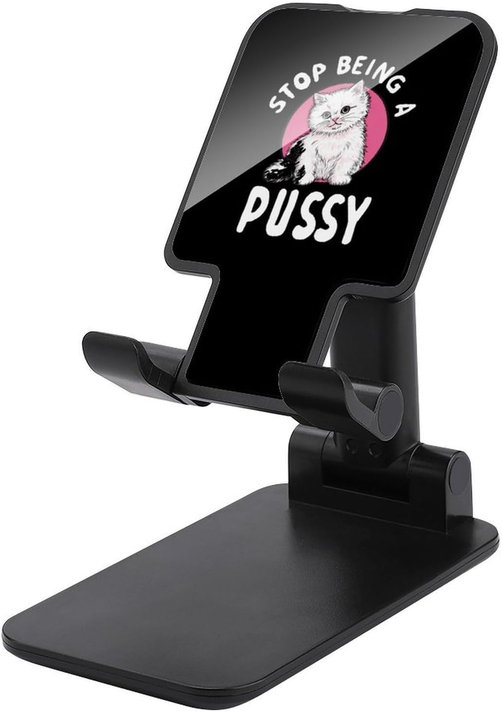 Stop Being A Pussy Cell Phone Stand for Desk Phone Holder Mount