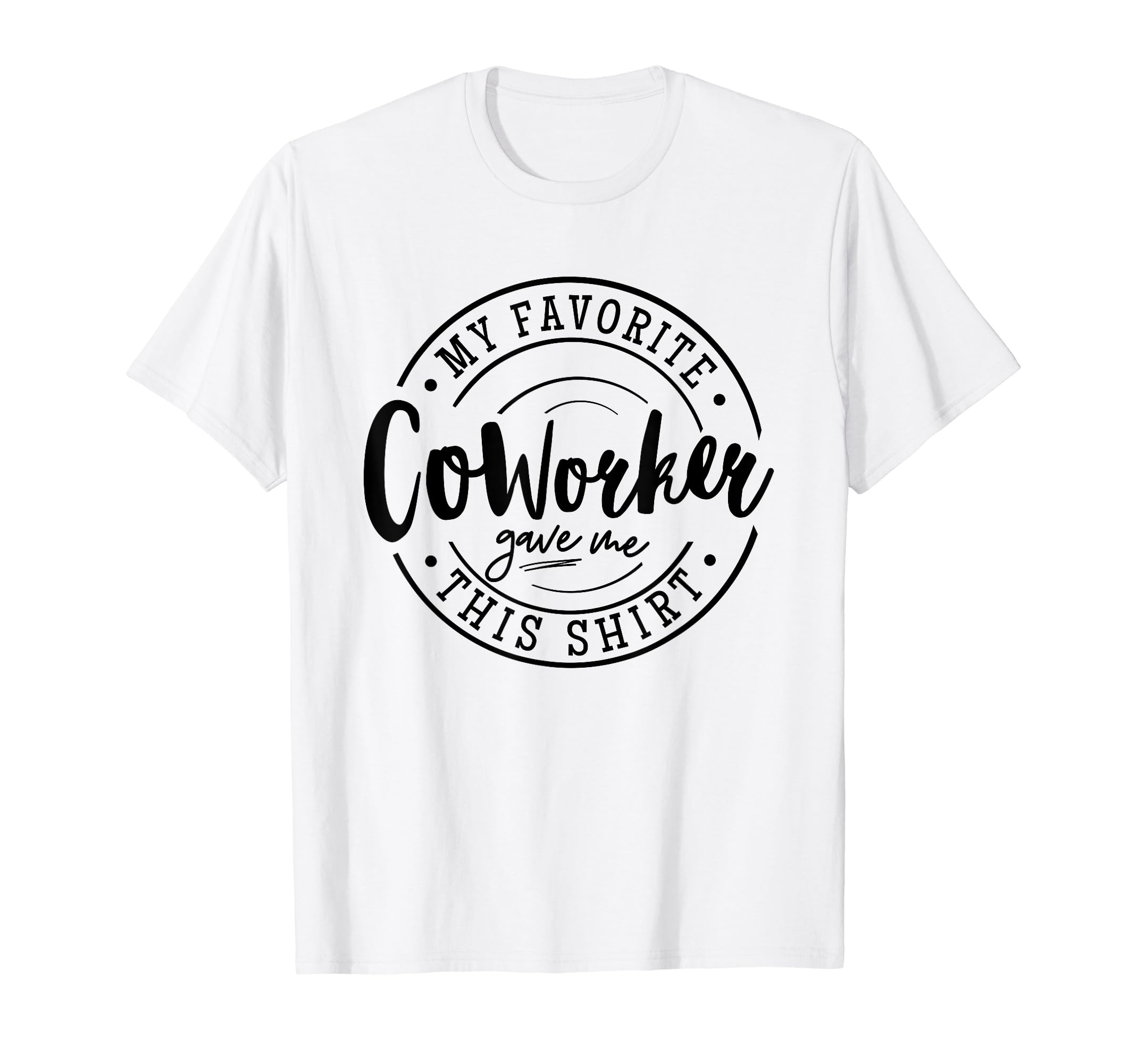 Funny Office Work Rivalry Trend My Favorite CoWorker Gave Me T-Shirt