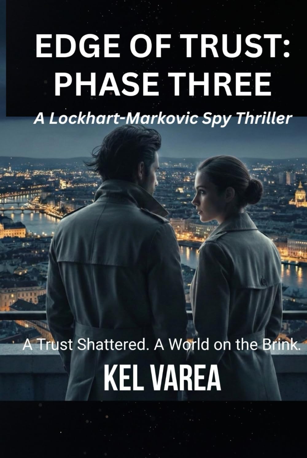 EDGE OF TRUST: PHASE THREE: A Lockhart-Markovic Spy Thriller of Espionage, Conspiracy, and Global Intelligence Warfare (Edge of Trust Series)
