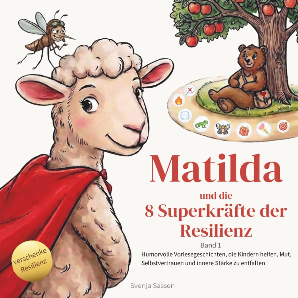Matilda und die 8 Superkräfte der Resilienz: Humorvolle Vorlesegeschichten, die Kindern helfen, Mut, Selbstvertrauen und innere Stärke zu entfalten (Wolke, Piks & Matilda)