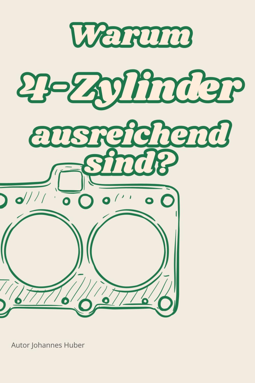 Warum 4-Zylinder ausreichend sind?: Lustiges Geschenk-Buch für alle, die mehr als 4 Zylinder benötigen!