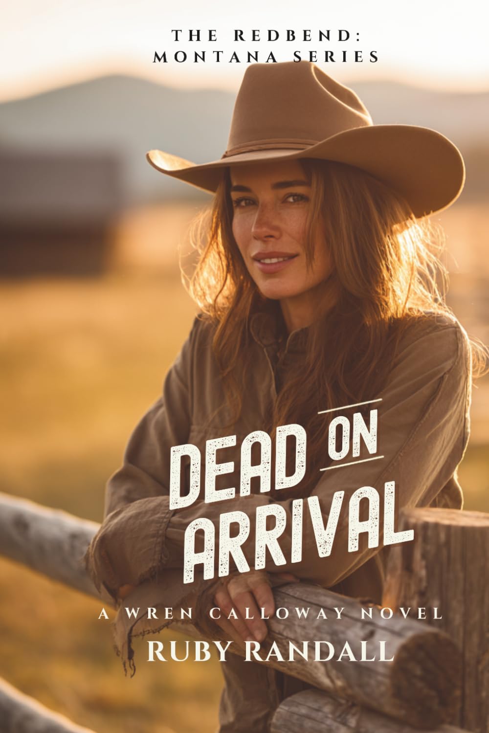 Dead on Arrival: A Wren Calloway Novel: 1 (The Redbend Montana Series)