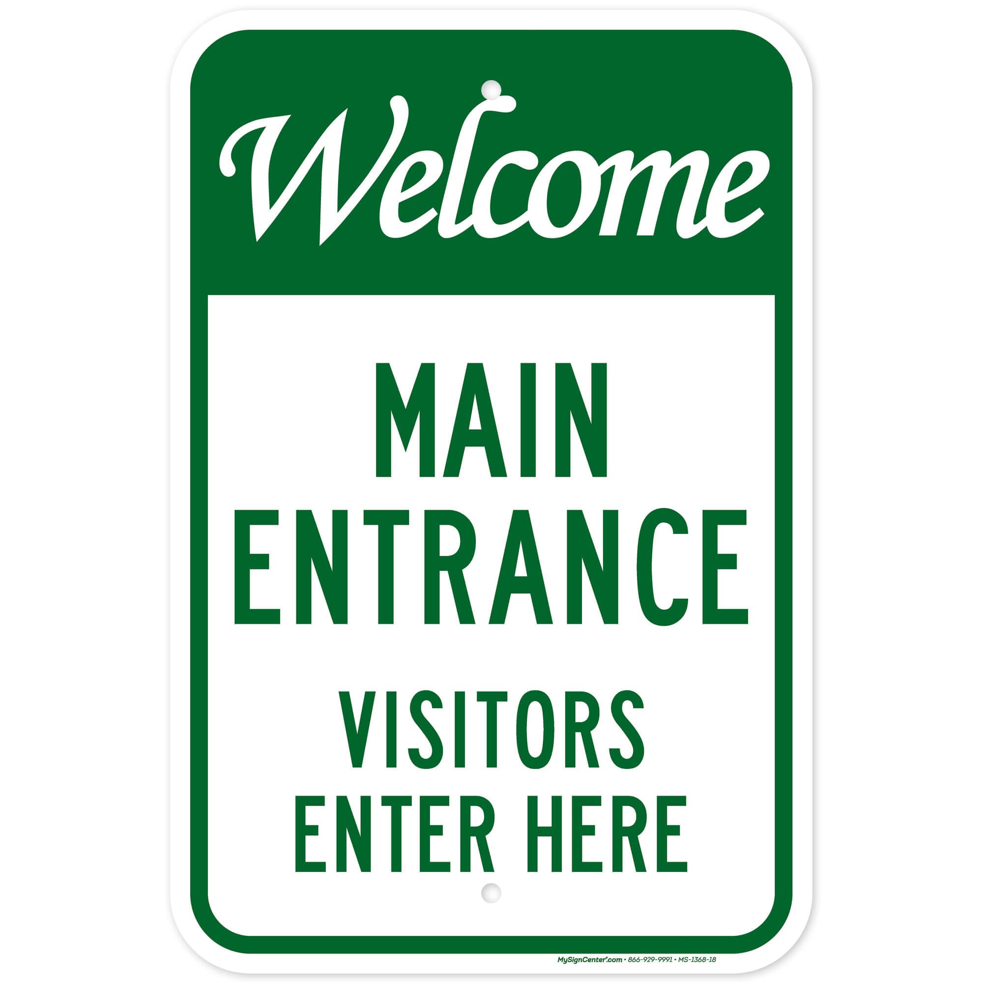 Welcome Main Entrance Visitors Enter Here Sign, 12x18 Inches, Rust Free .063 Aluminum, Fade Resistant, Made in USA by My Sign Center
