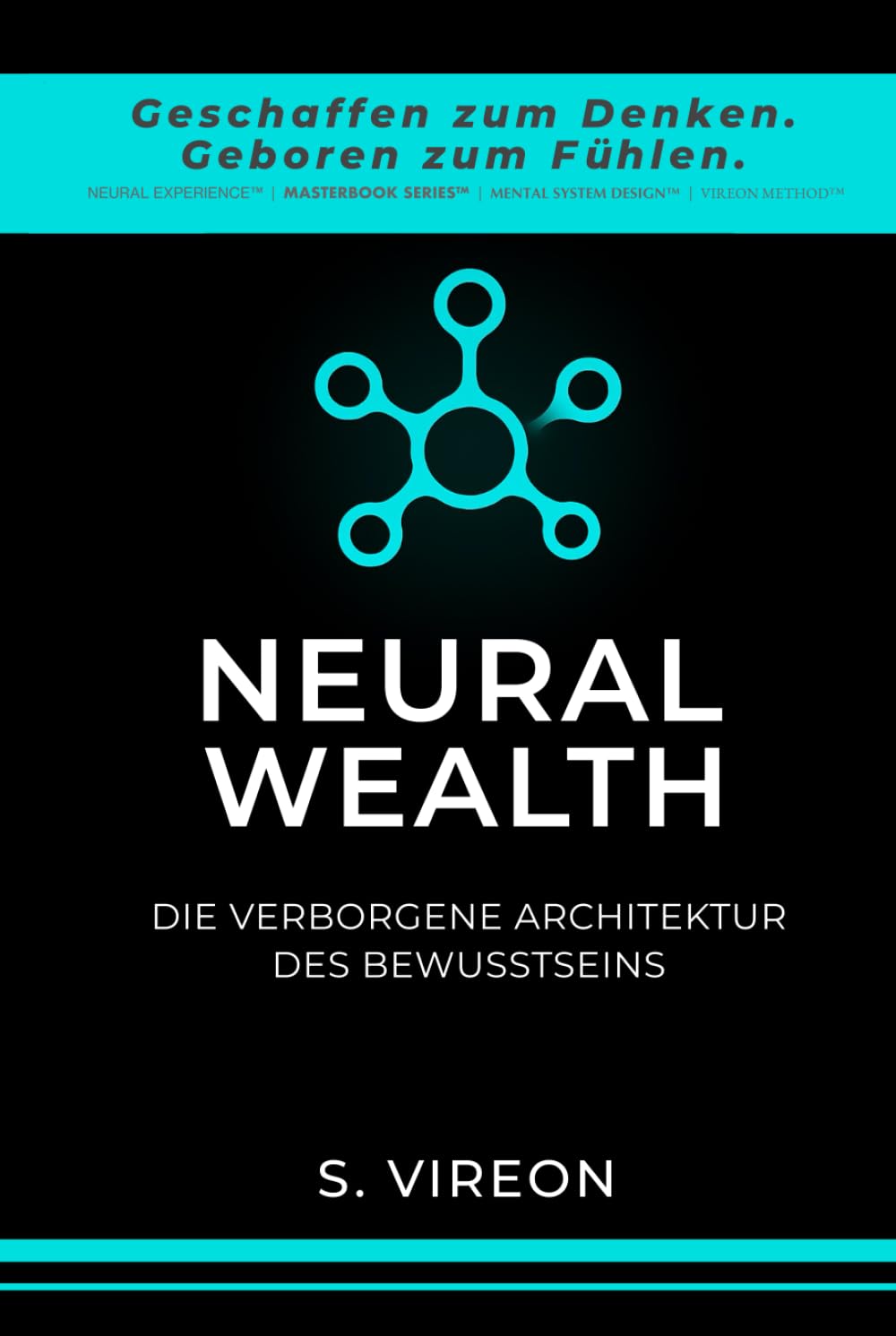NEURAL WEALTH: DIE VERBORGENE ARCHITEKTUR DES BEWUSSTSEINS