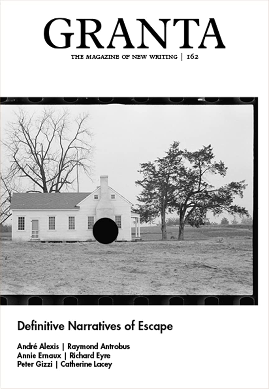 Granta 162: Definitive Narratives of Escape,Sigrid Rausing