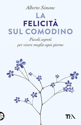 La felicità sul comodino. Piccoli segreti per vivere meglio ogni giorno