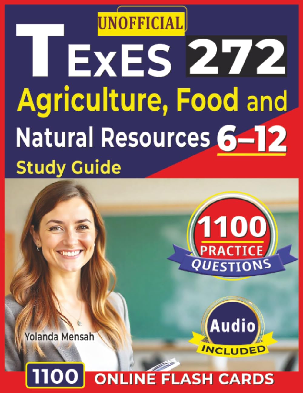 Unofficial Texes 272 Agriculture, Food and Natural Resources 6–12 Study Guide: 1100 Practice Questions with Detailed Rationales fro Exam preparation