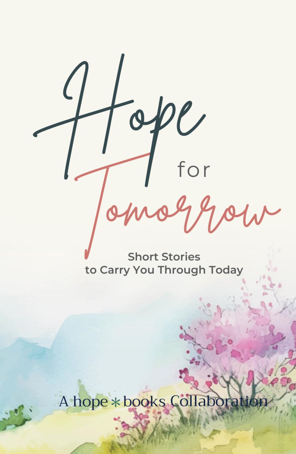 Hope for Tomorrow: Short Stories to Carry You Through Today