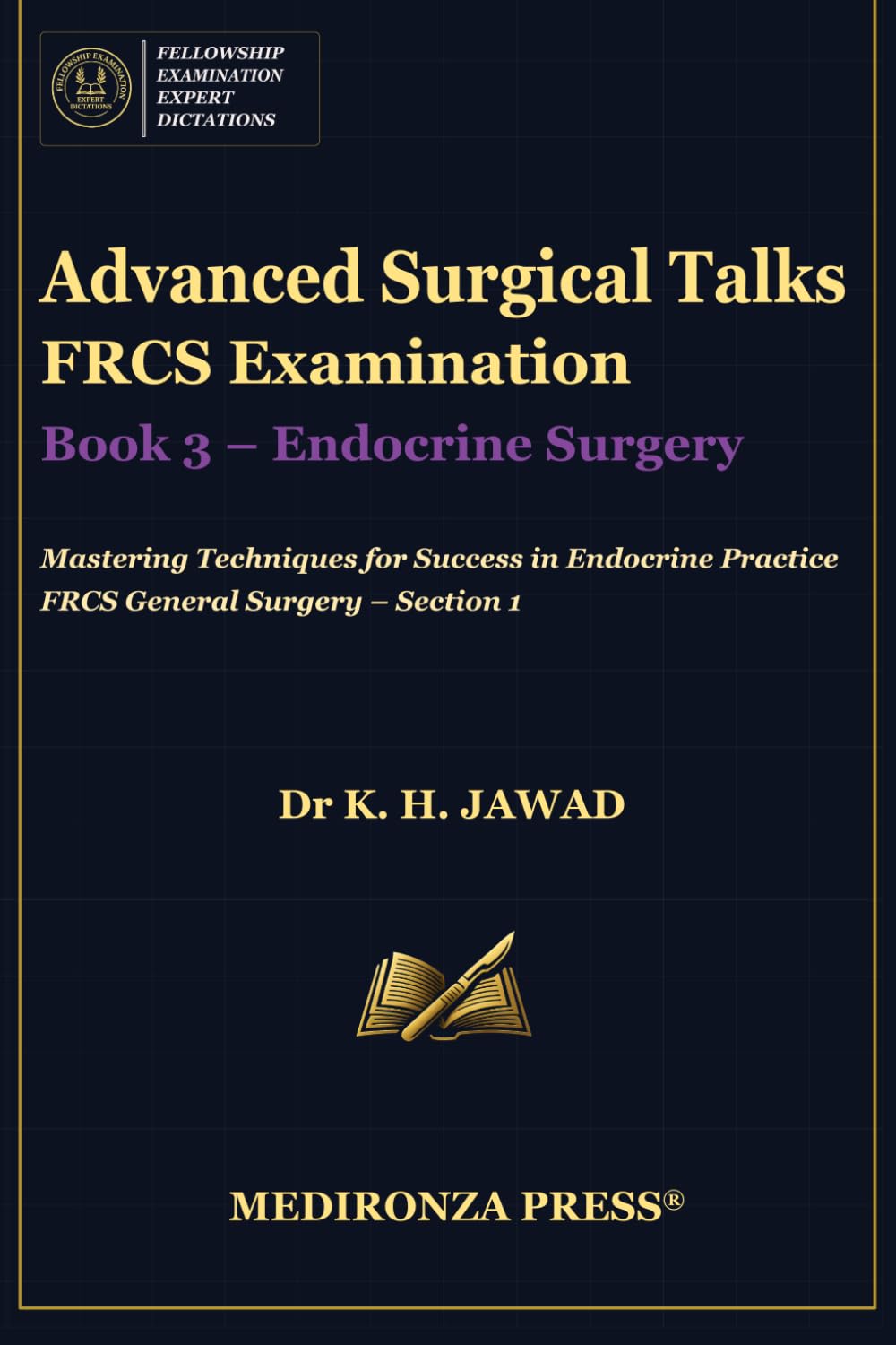 Advanced Surgical Talks FRCS Examination Book 3 – Endocrine Surgery: Mastering Techniques for Success in Endocrine Practice, FRCS General Surgery – ... in FRCS: Mastering Techniques for Success)
