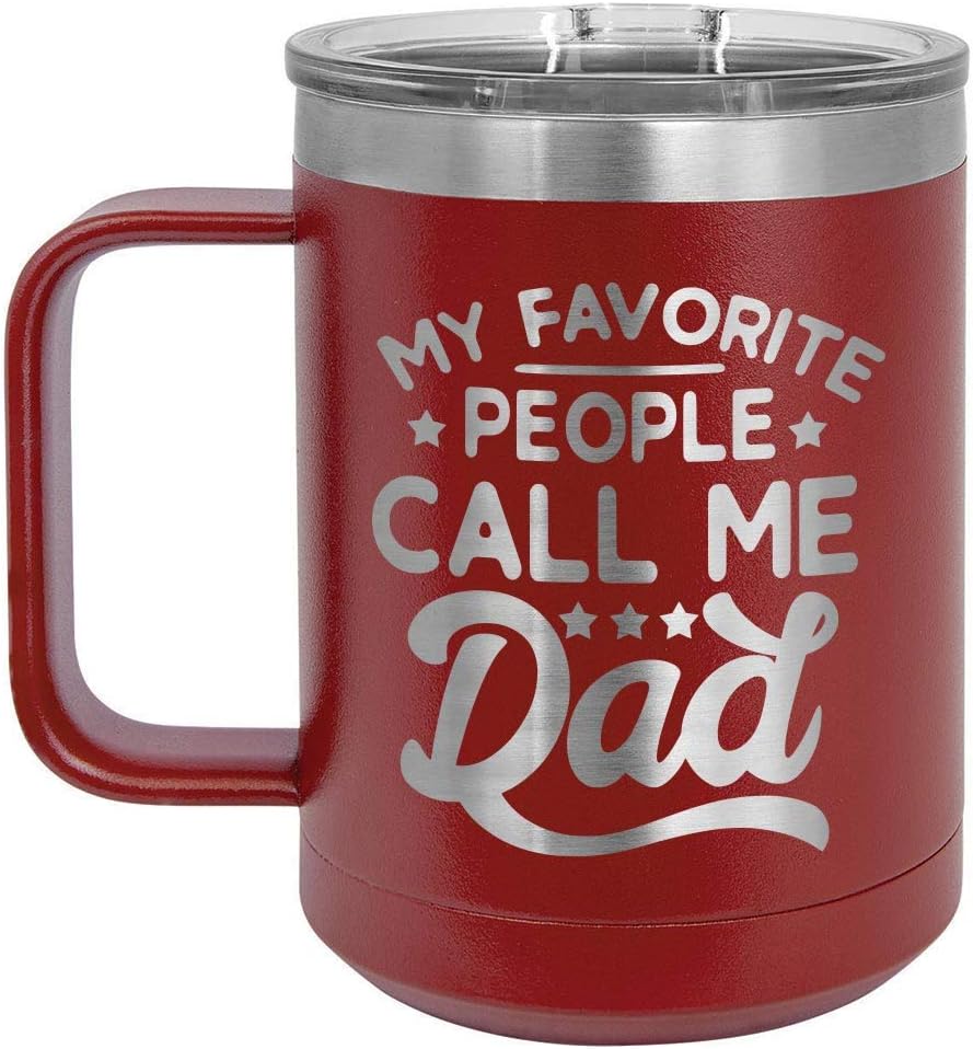 MY FAVORITE PEOPLE CALL ME DAD White 15 oz Coffee Mug w/Slide Top Lid | Insulated Travel Coffee Cup | Father's Day Gift Ideas From Son or Daughter | Compare To Yeti Rambler | ONLYGIFTS.COM