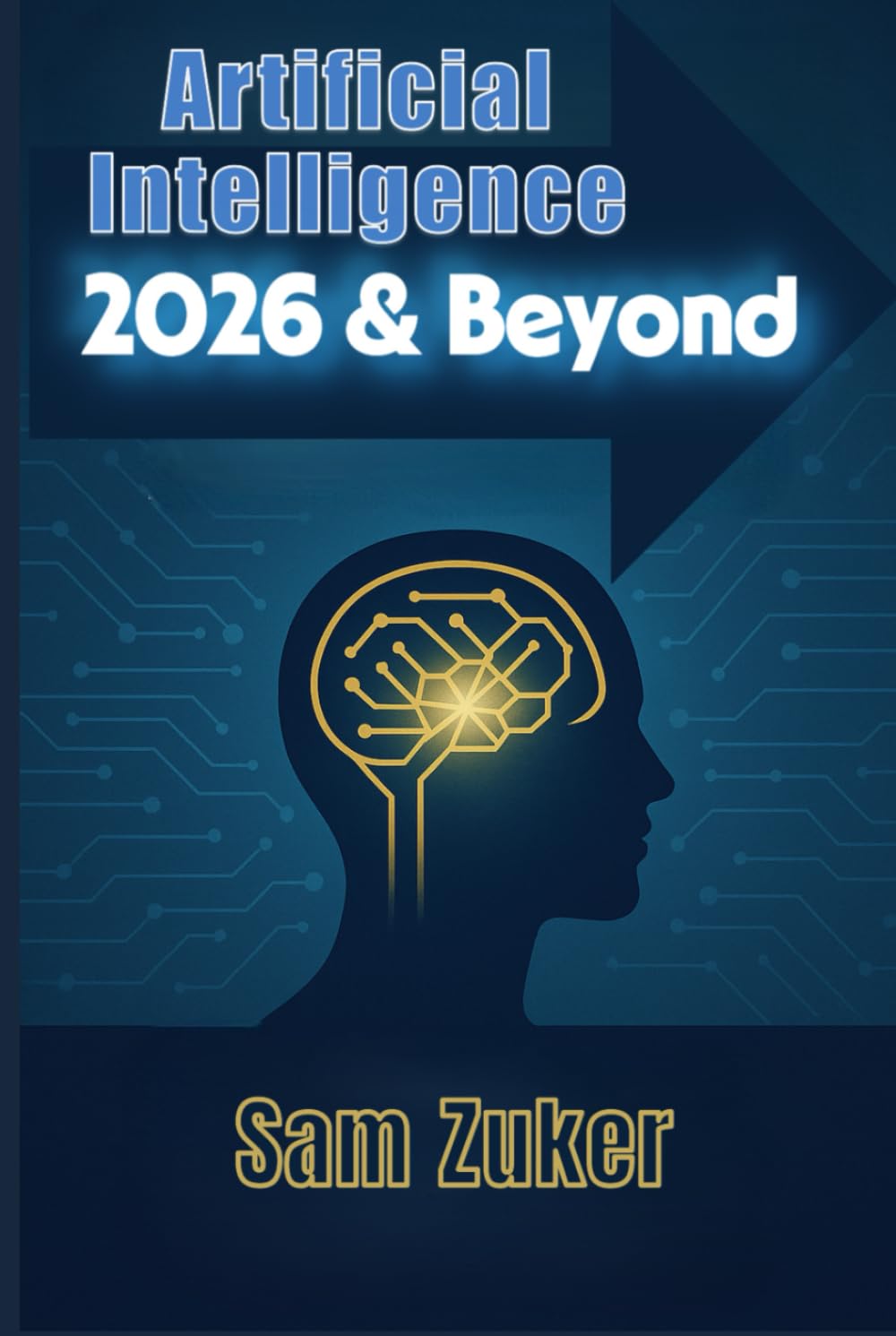 ARTIFICIAL INTELLIGENCE MODELS 2026 AND BEYOND