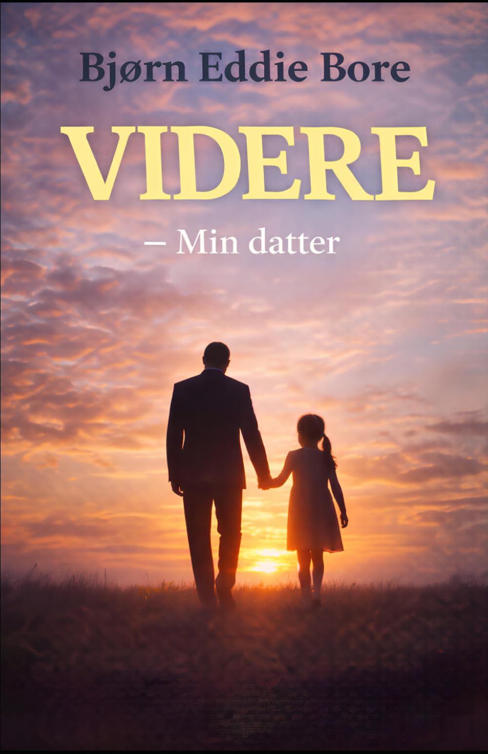 Videre – Min Datter: En bok om kjærlighet, savn og veien videre skrevet fra hjertet