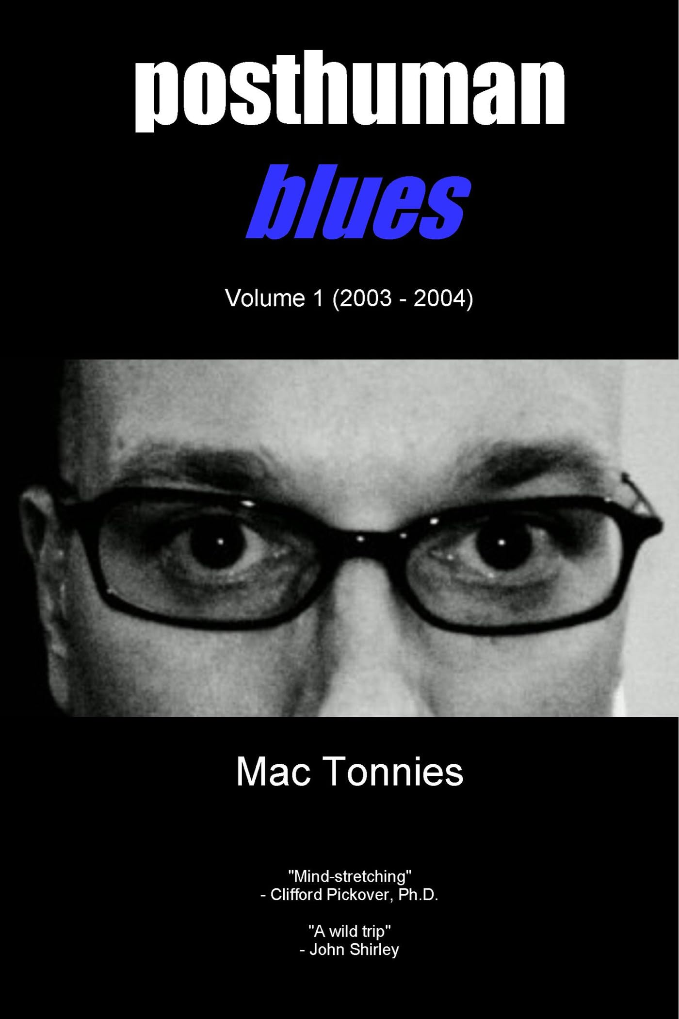 Posthuman Blues: Dispatches From a World on the Cusp of Terminal Dissolution