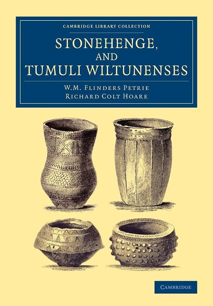 Stonehenge, and Tumuli Wiltunenses (Cambridge Library Collection - Archaeology)