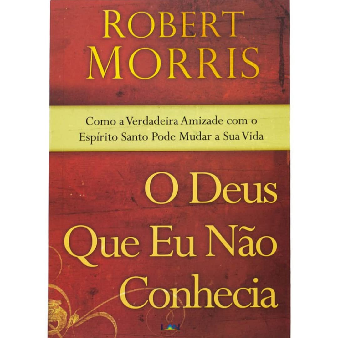 O Deus Que Eu Nao Conhecia: Como a Verdadeira Amizade Com o Espirito Santo Pode Mudar a Sua Vida