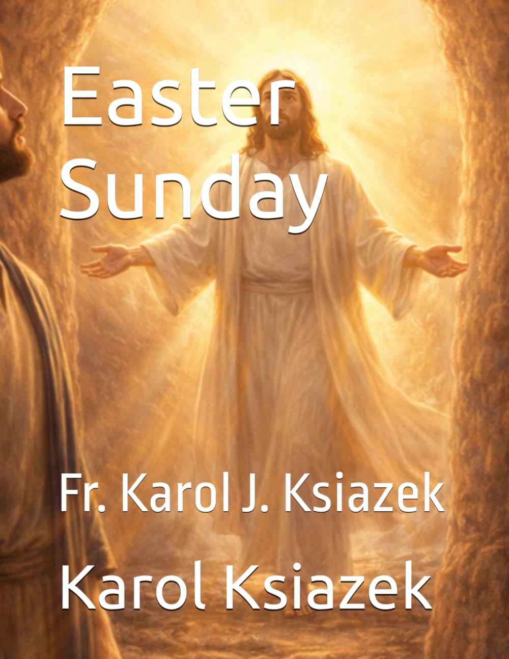 Easter Sunday: Fr. Karol J. Ksiazek (Each Sunday of the Year for Kids with story Bible and Homily for Kid's)