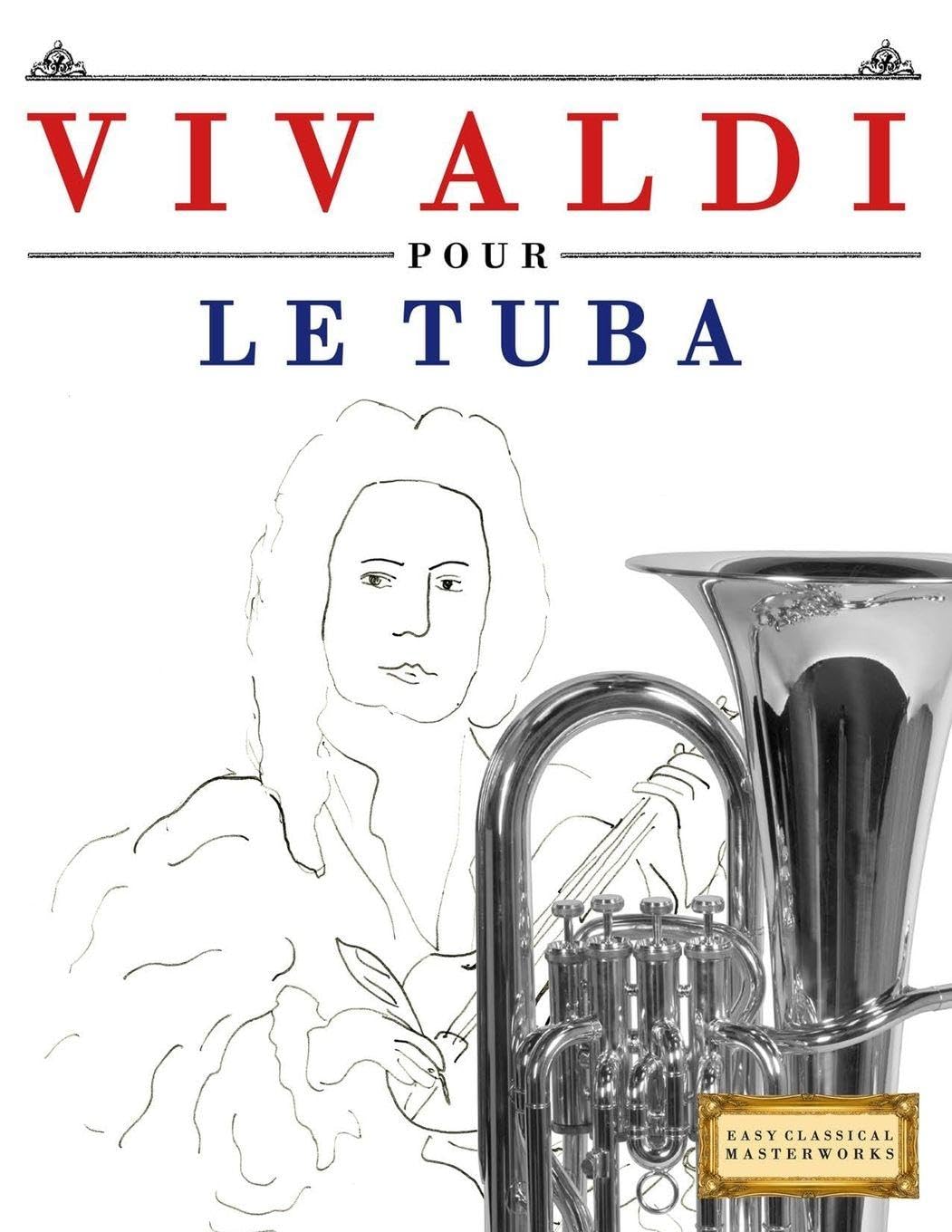 Vivaldi pour le Tuba: 10 pièces faciles pour le Tuba débutant livre