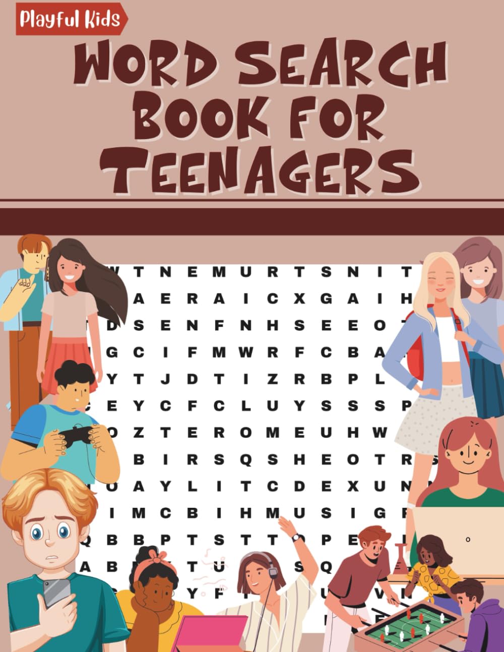 Word Search Book for Teenagers: 100 Exciting Word Search Puzzles with Solutions (Playful Kids: Exciting Puzzle and Activity Book Series for Teenagers)