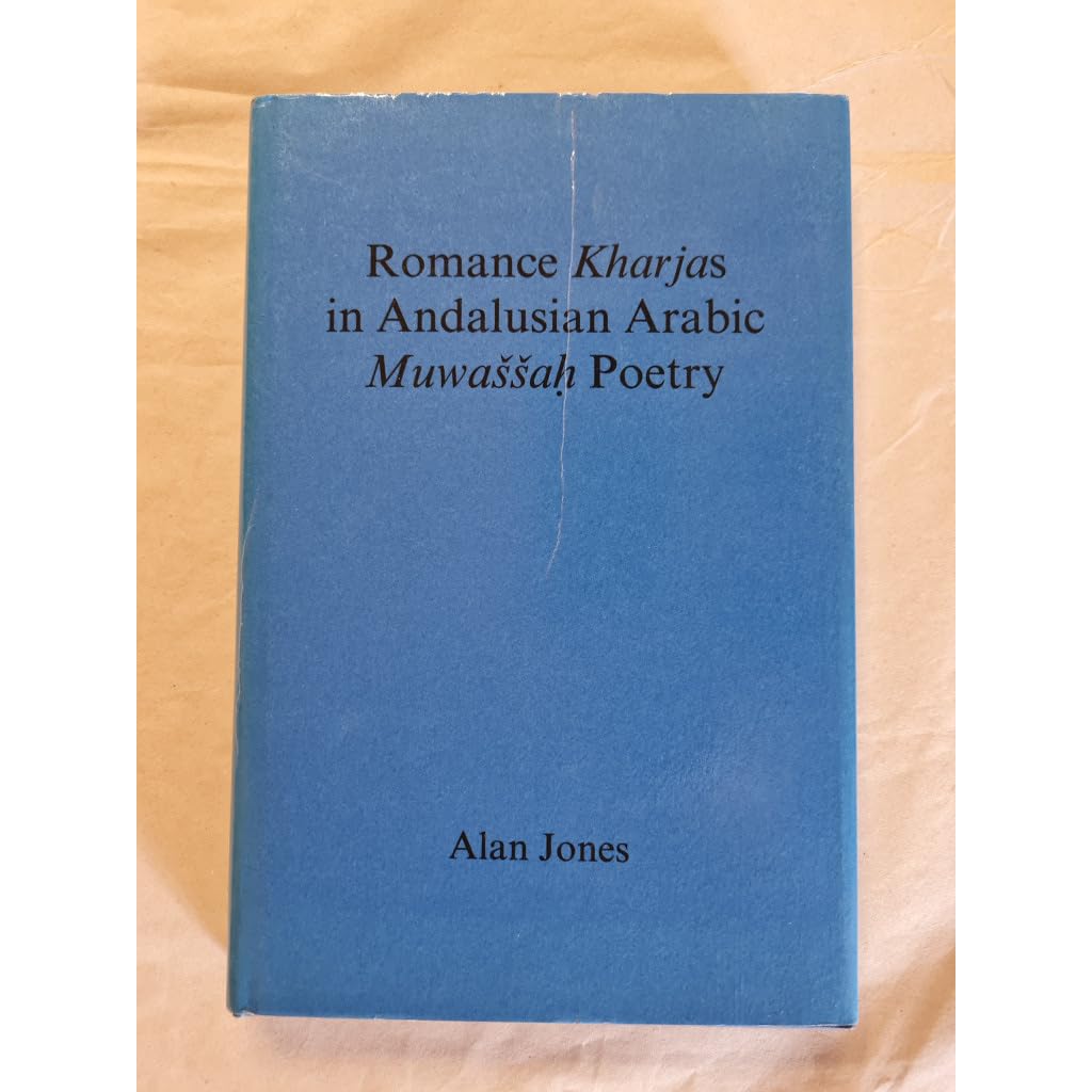 Romance in Kharjas in Andalusian Arabic Muwassah Poetry (Oxford Oriental Monographs, Vol 9, Band 9)