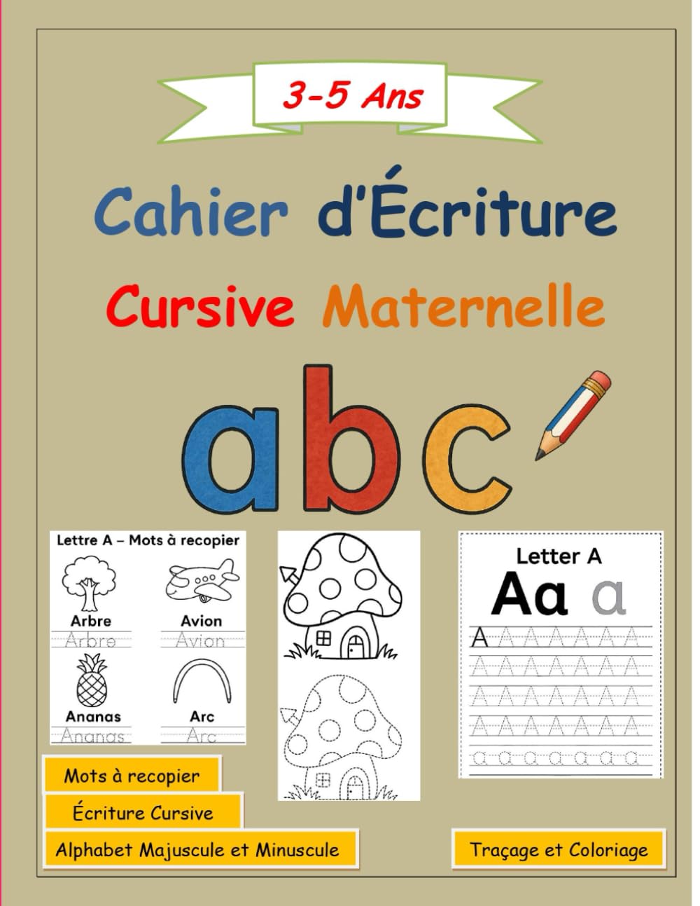 Cahier d’Écriture Cursive – Maternelle 3 à 5 Ans: Alphabet Français Majuscule et Minuscule | Traçage, Mots à Recopier et Coloriage
