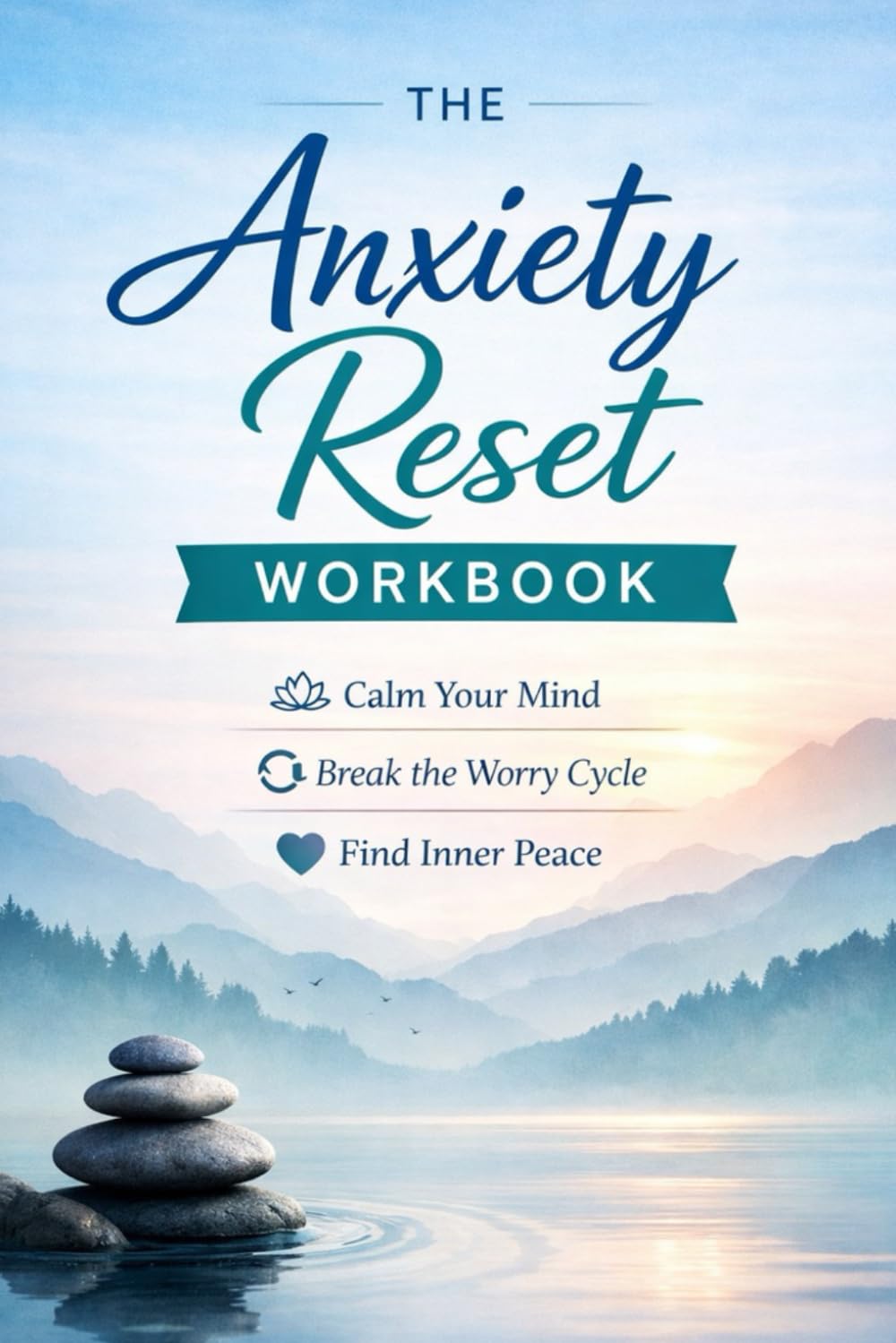 The Anxiety Reset: A Practical Workbook to Calm Your Mind, Break the Worry Cycle, and Find Inner Peace