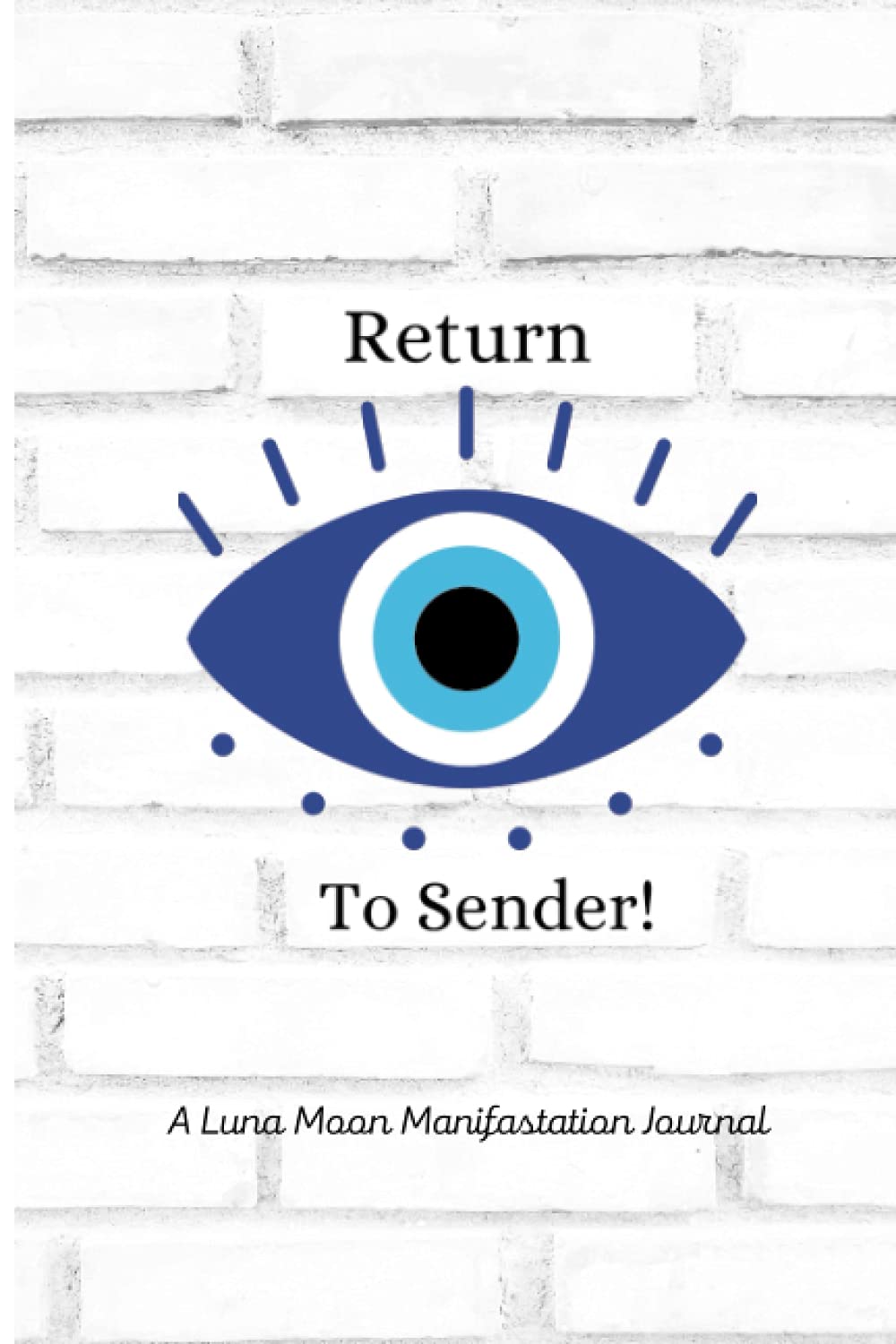 Return To Sender Manifestation Journal: A Lula Moon Journal