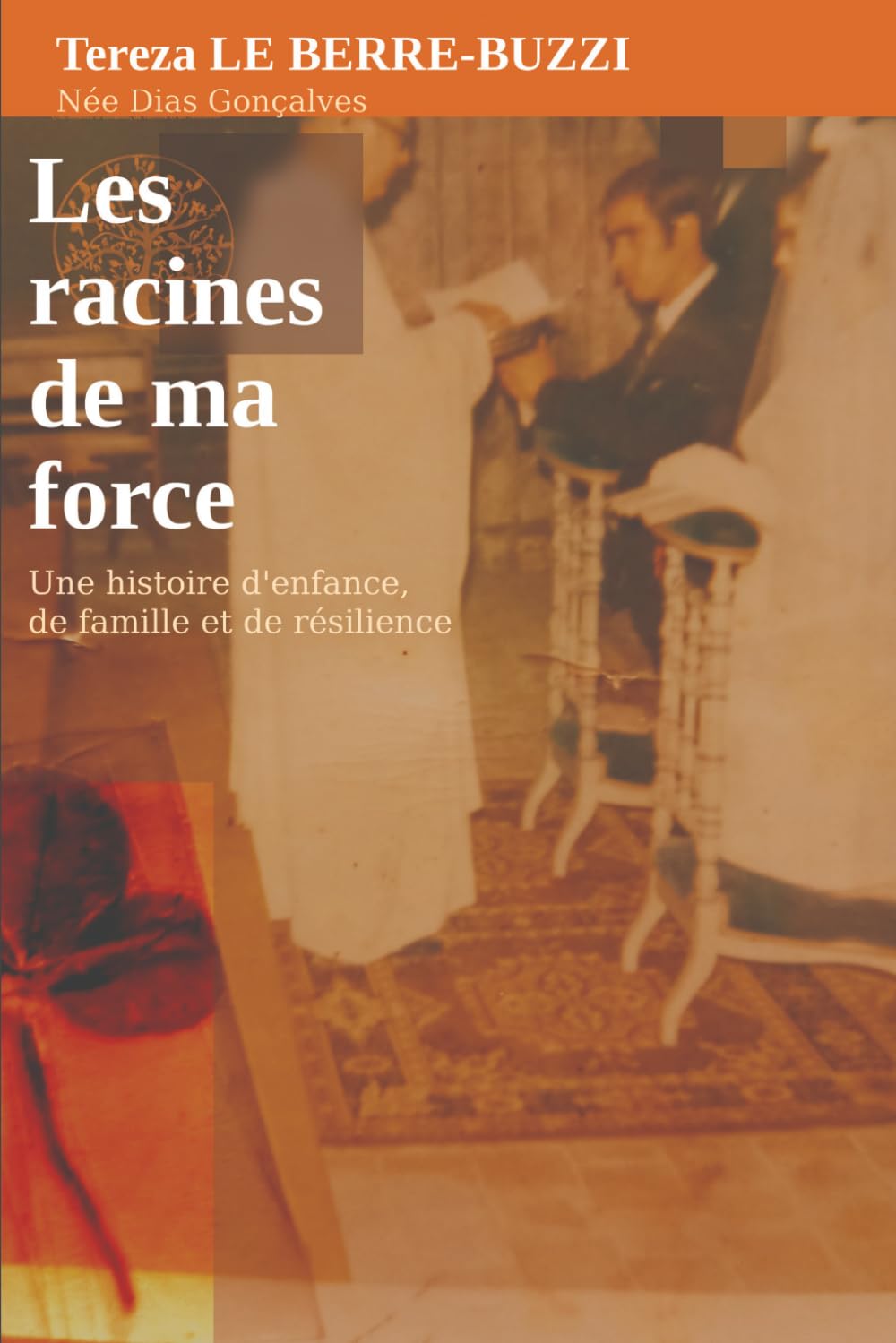 Les racines de ma force: Une histoire d’enfance, de famille et de résilience