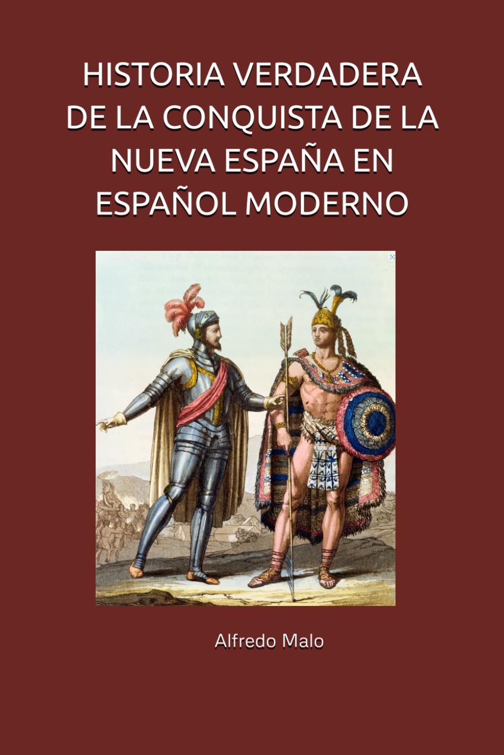 HISTORIA VERDADERA DE LA CONQUISTA DE LA NUEVA ESPAÑA EN ESPAÑOL MODERNO