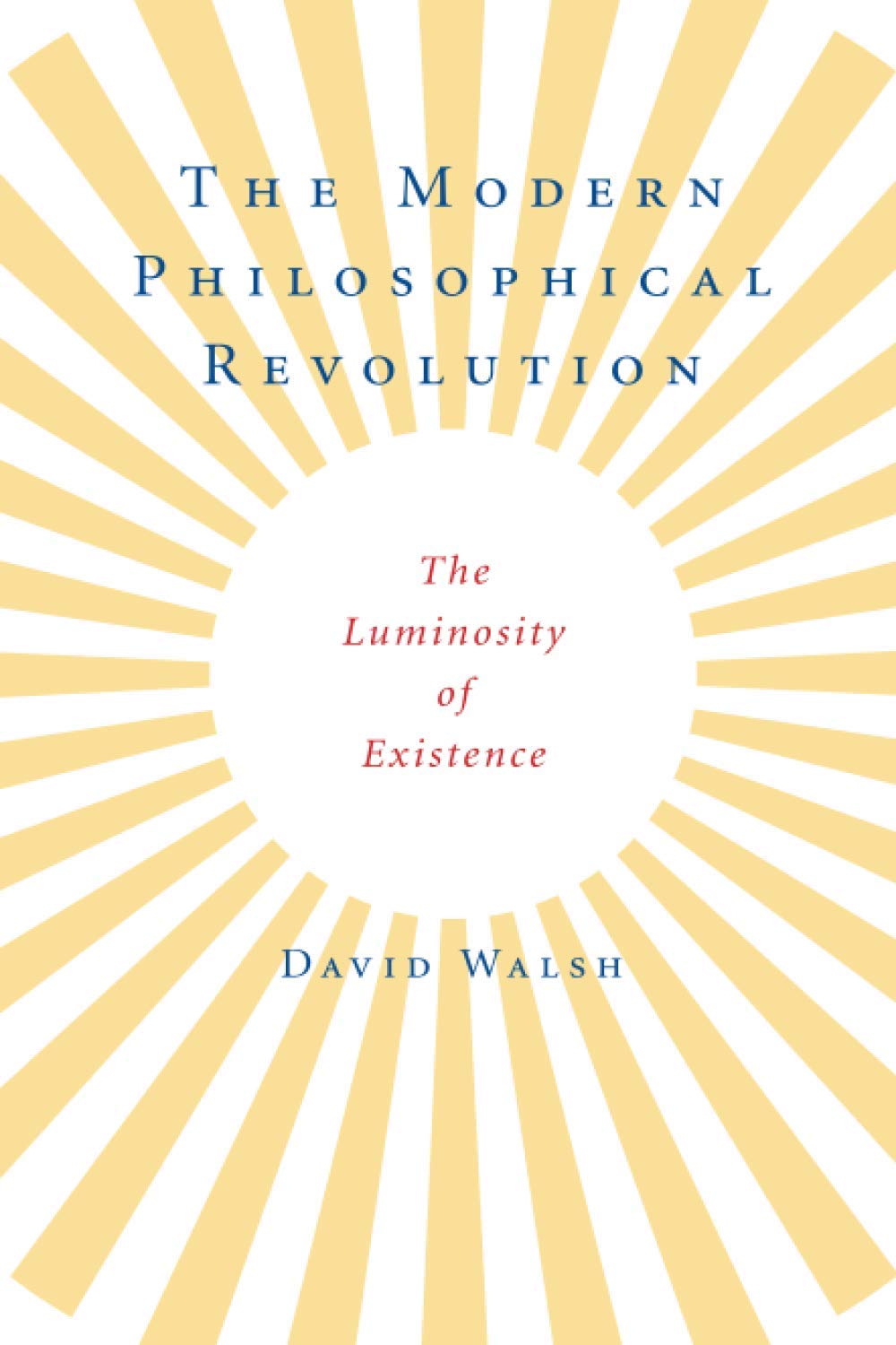 The Modern Philosophical Revolution: The Luminosity of Existence
