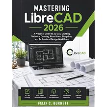 Mastering LibreCAD 2026 A Practical Guide to 2D CAD Drafting, Technical Drawing, Floor Plans, Blueprints, and Professional Design Workflows Learning Express Series