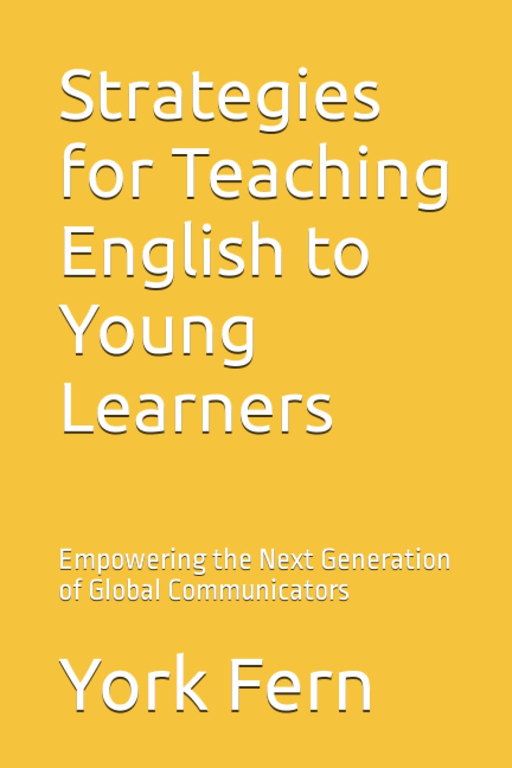 Strategies for Teaching English to Young Learners (Teaching English as a Foreign or Second Language)