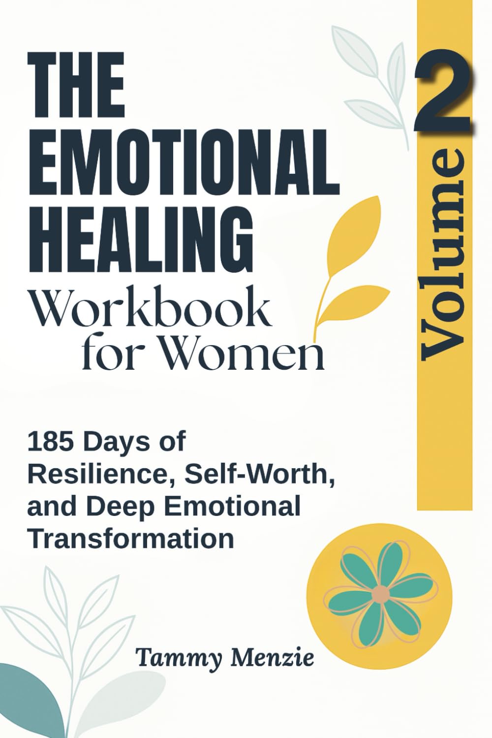 The Emotional Healing Workbook For Women (Volume 2): 185 Days of Resilience, Self-Worth, and Deep Emotional Transformation