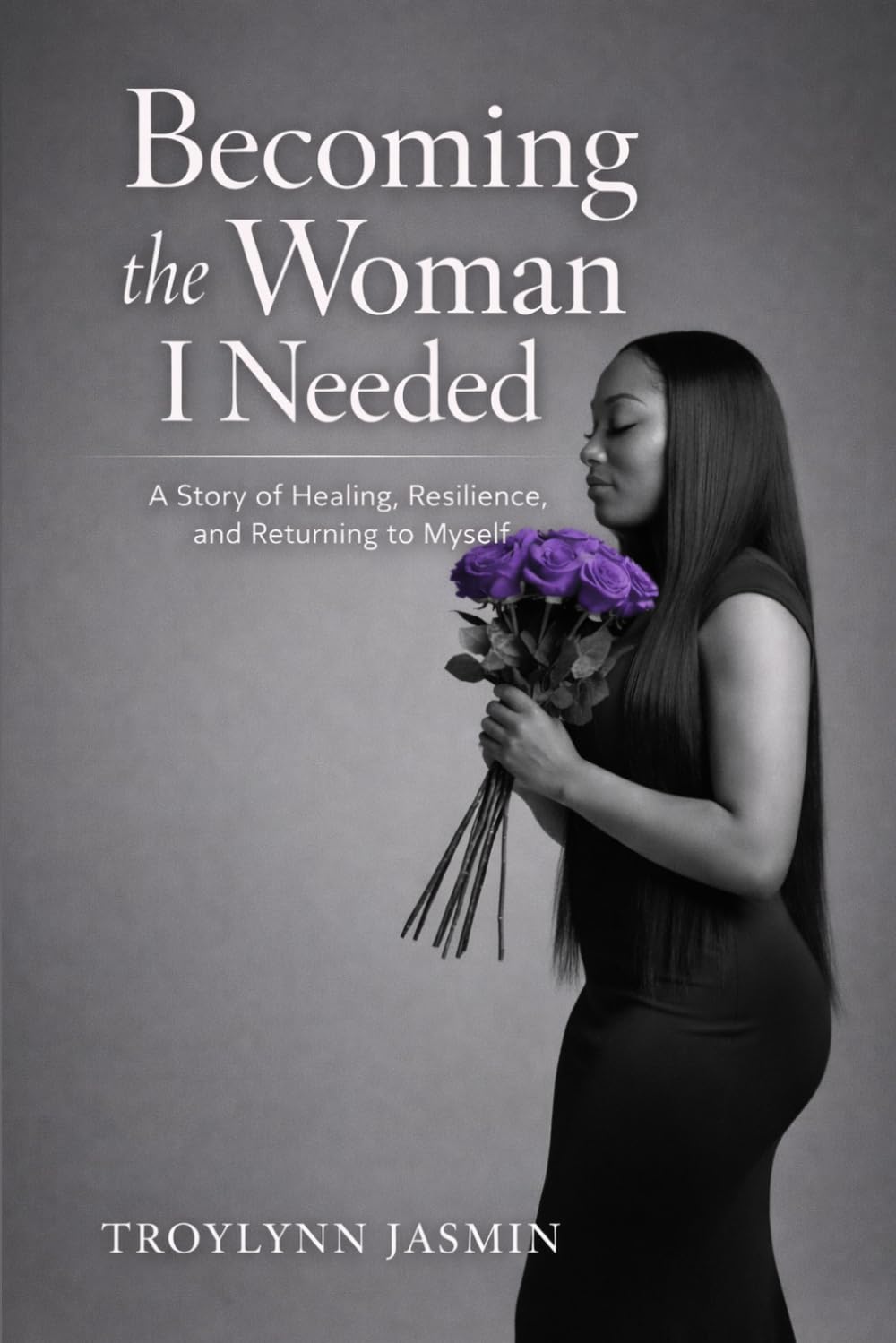 Becoming the Woman I Needed: A Story of Healing, Resilience, and Returning to Myself